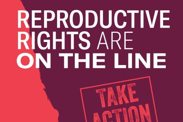 Reproductive Rights are on the Line