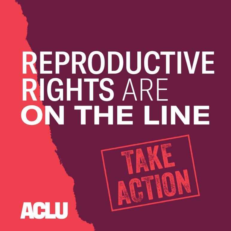 Reproductive Rights are on the Line